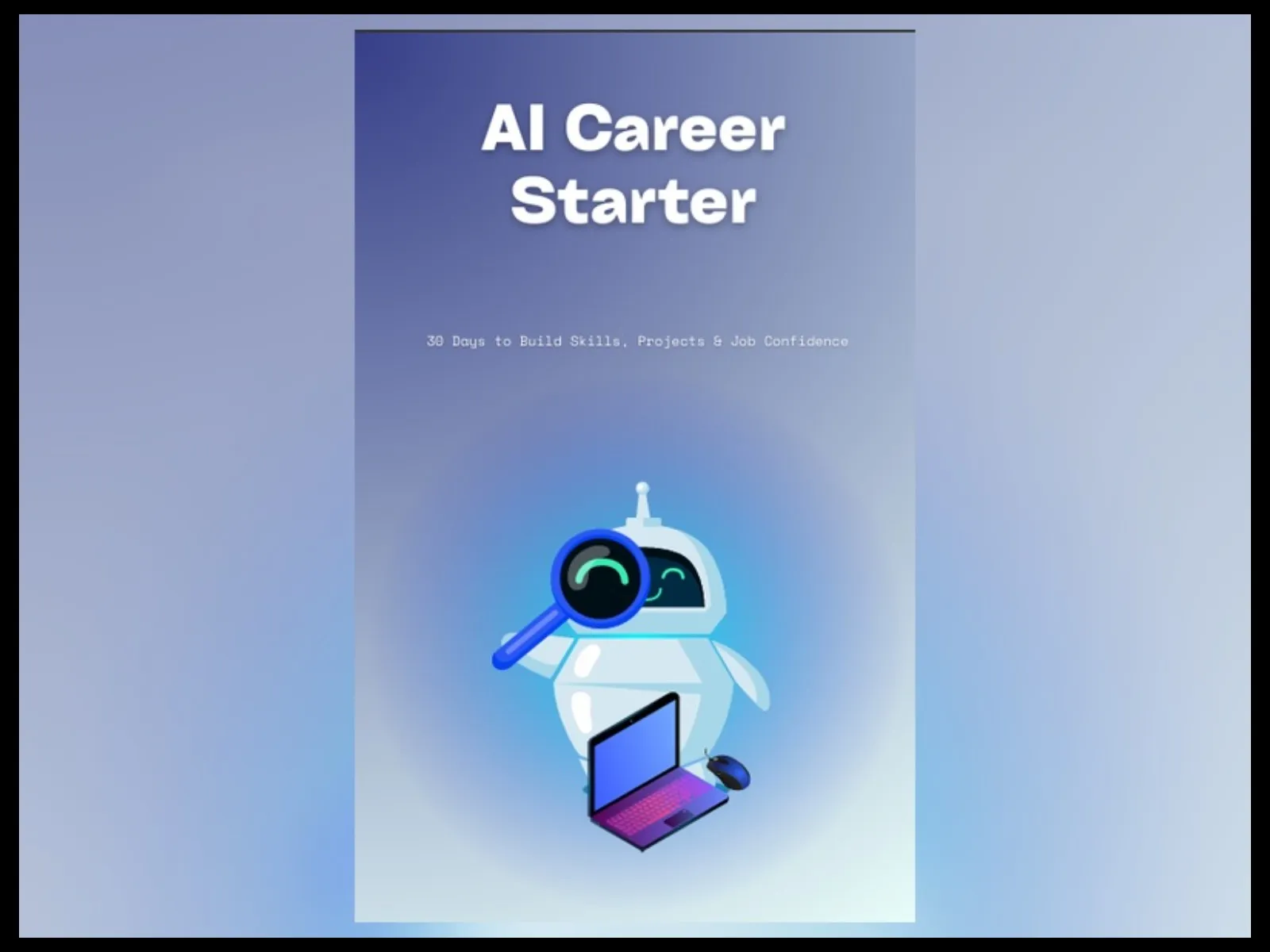 AI Career Starter — 30 Days to Build Skills, Projects & Job Confidence