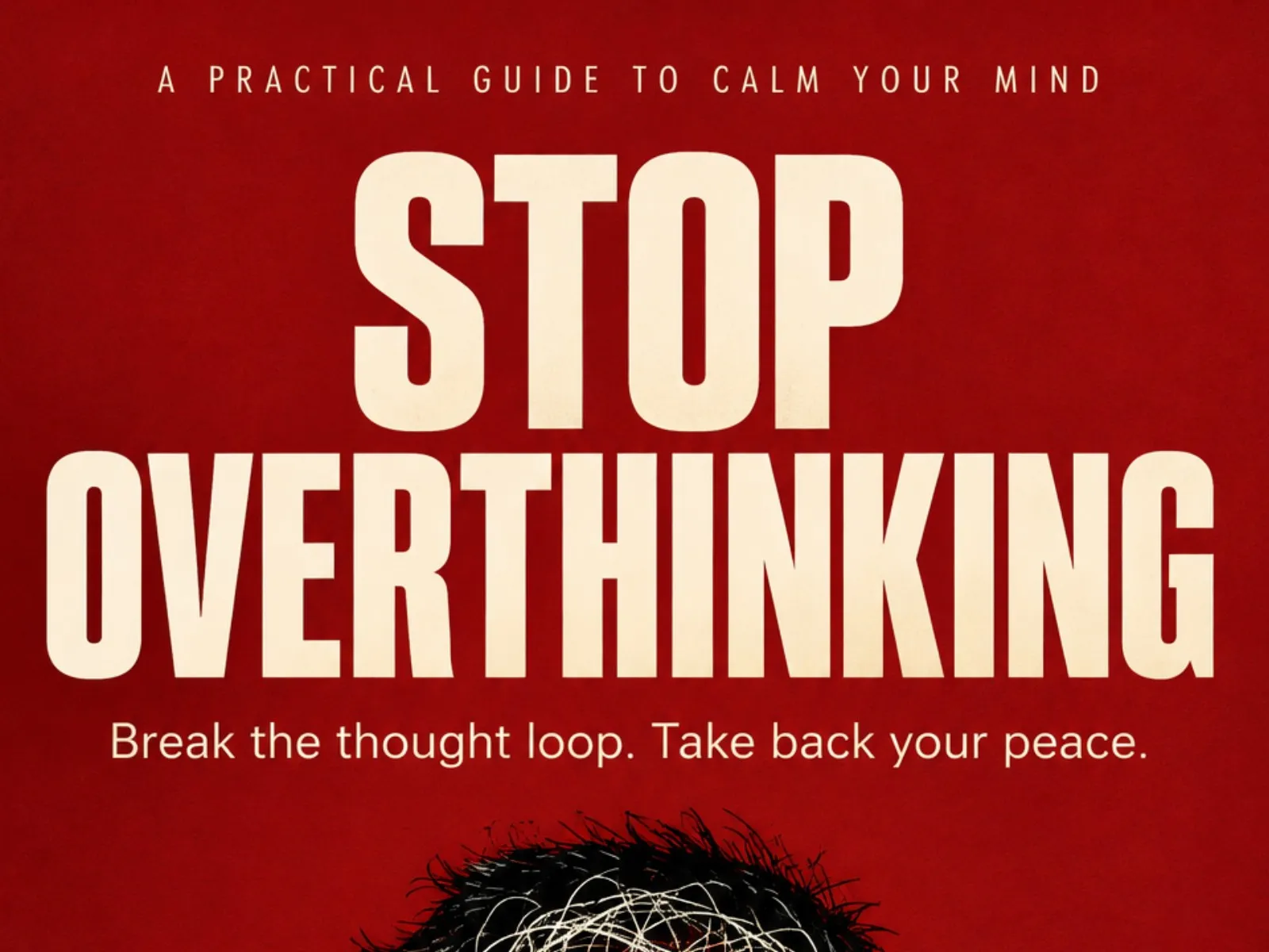 Stop Overthinking -  A Practical Guide Calm Your Mind - media 1