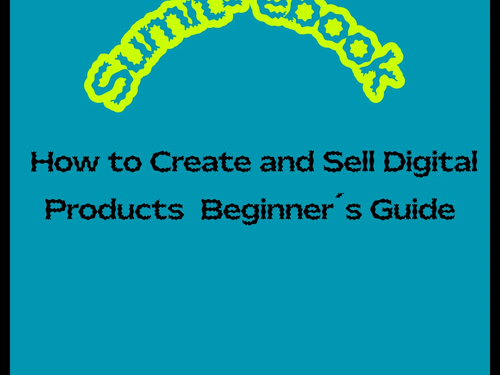 How to Create and Sell Digital Products — Beginner’s Guide