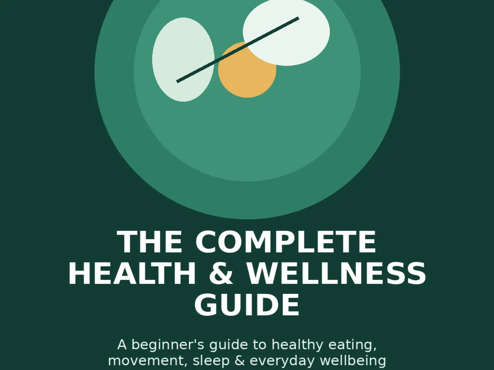 The complete health and wellnesss guide